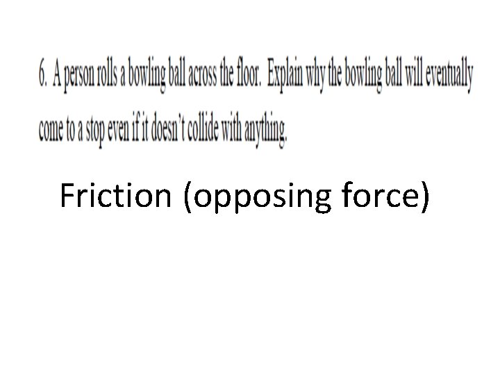 Friction (opposing force) 