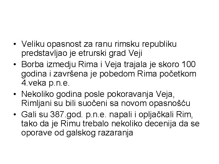  • Veliku opasnost za ranu rimsku republiku predstavljao je etrurski grad Veji •