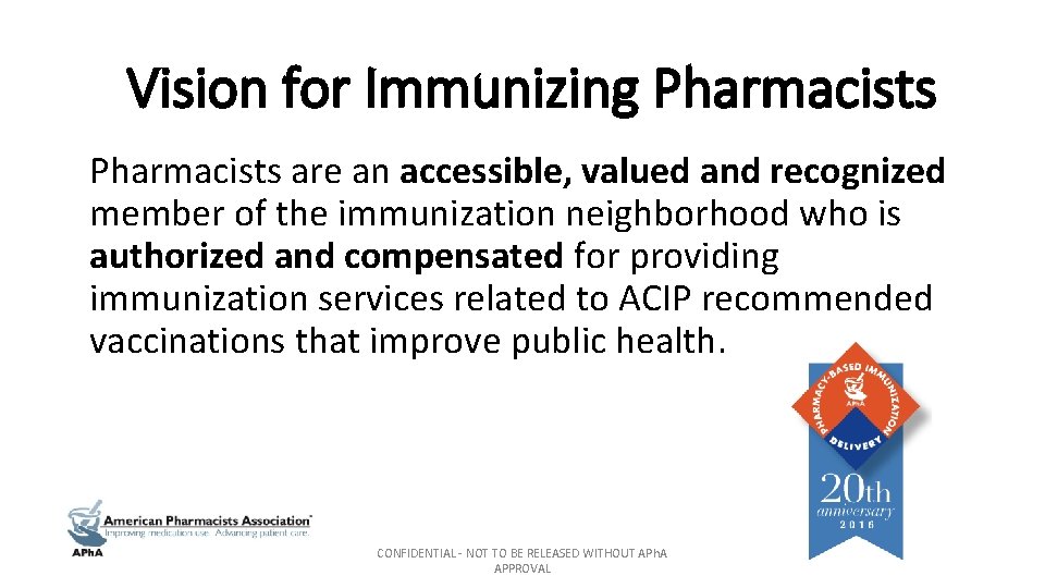 Vision for Immunizing Pharmacists are an accessible, valued and recognized member of the immunization