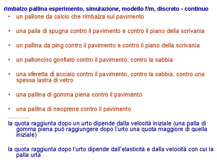 rimbalzo pallina esperimento, simulazione, modello f/m, discreto - continuo • un pallone da calcio