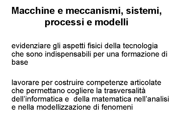 Macchine e meccanismi, sistemi, processi e modelli evidenziare gli aspetti fisici della tecnologia che