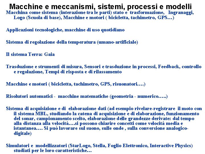 Macchine e meccanismi, sistemi, processi e modelli Macchina come sistema (interazione tra le parti)
