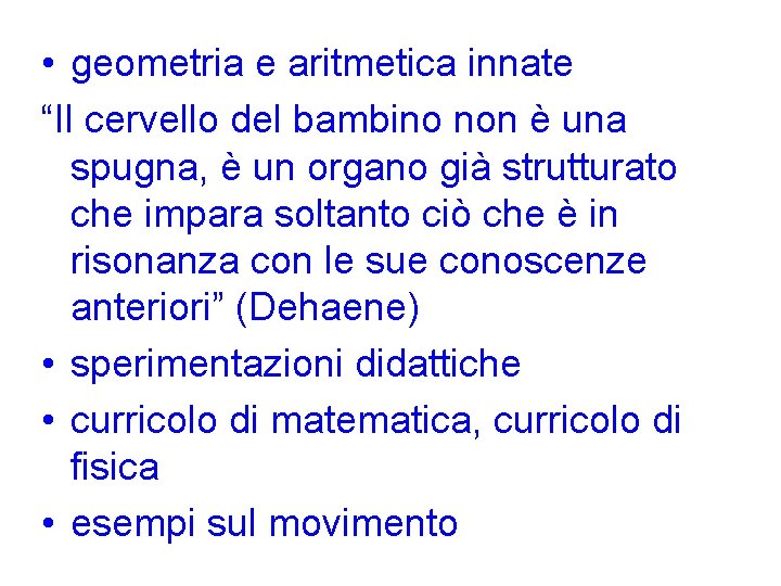  • geometria e aritmetica innate “Il cervello del bambino non è una spugna,