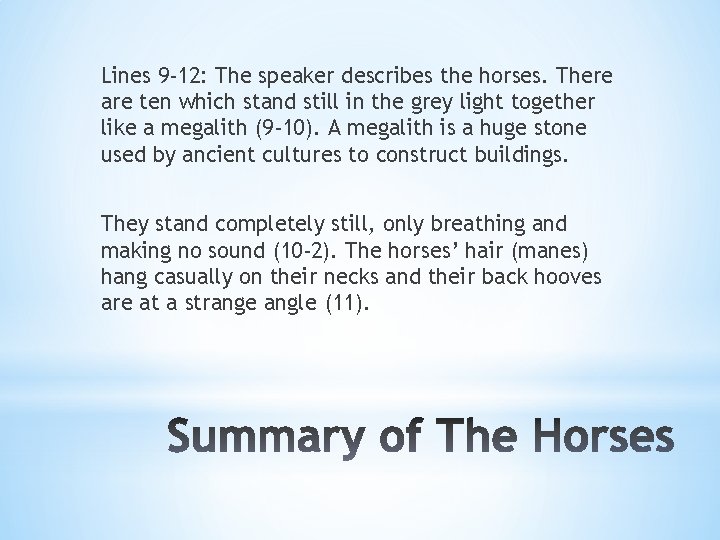 Lines 9 -12: The speaker describes the horses. There are ten which stand still