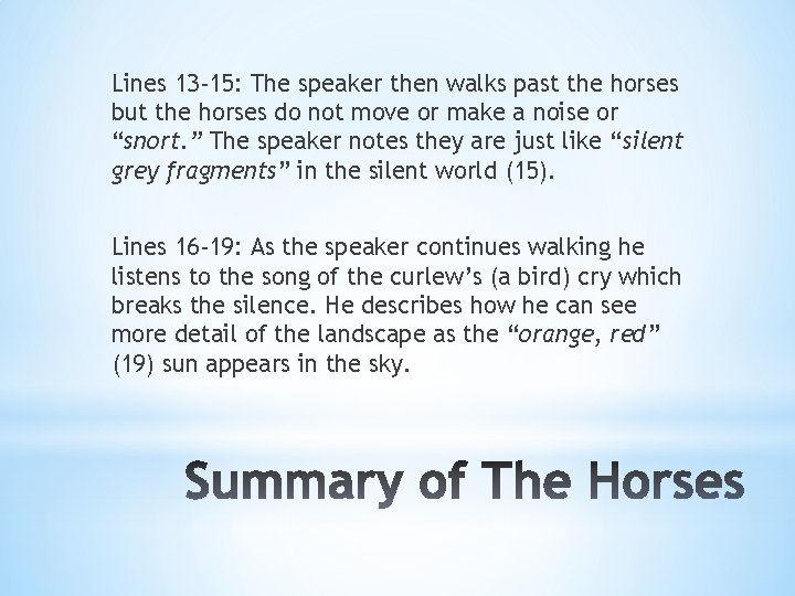 Lines 13 -15: The speaker then walks past the horses but the horses do