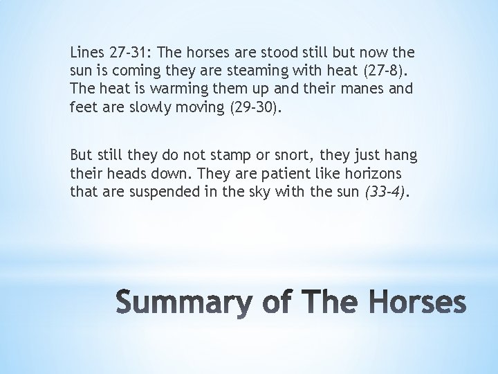 Lines 27 -31: The horses are stood still but now the sun is coming