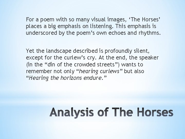 For a poem with so many visual images, ‘The Horses’ places a big emphasis