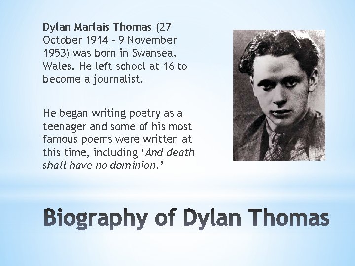 Dylan Marlais Thomas (27 October 1914 – 9 November 1953) was born in Swansea,