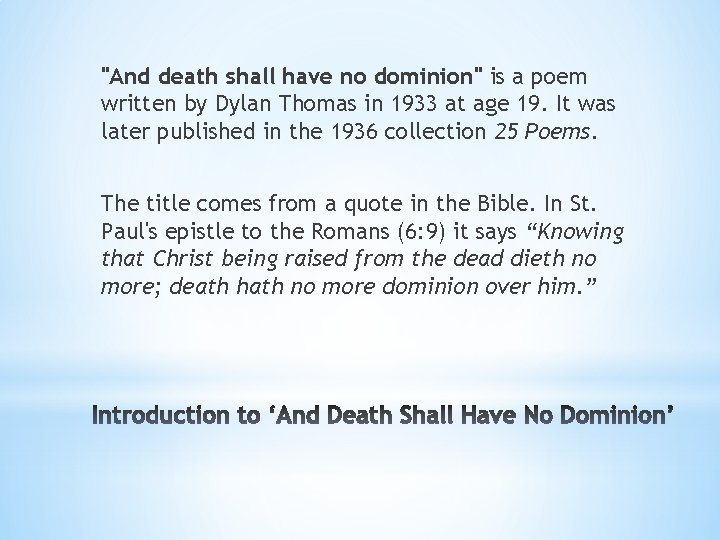 "And death shall have no dominion" is a poem written by Dylan Thomas in