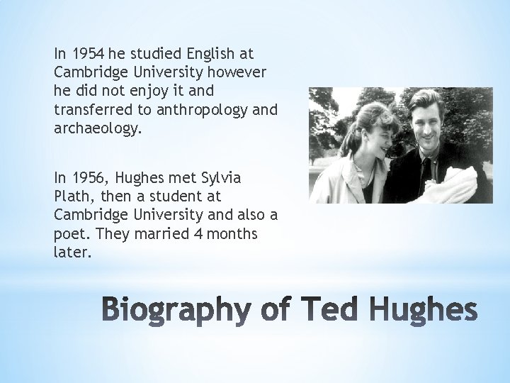 In 1954 he studied English at Cambridge University however he did not enjoy it