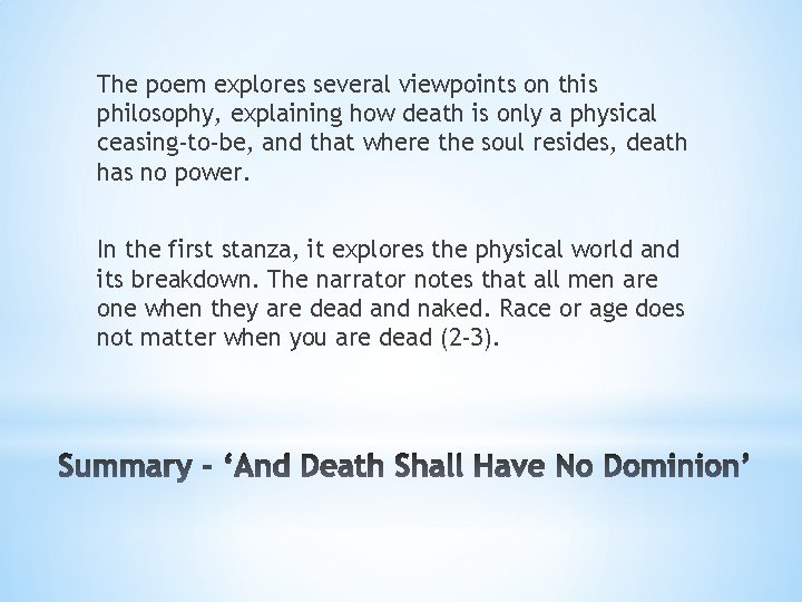 The poem explores several viewpoints on this philosophy, explaining how death is only a