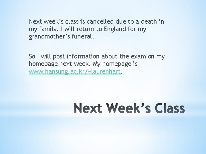 Next week’s class is cancelled due to a death in my family. I will