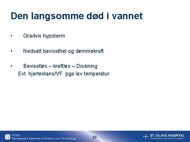 Den langsomme død i vannet • Gradvis hypoterm • Nedsatt bevissthet og dømmekraft •