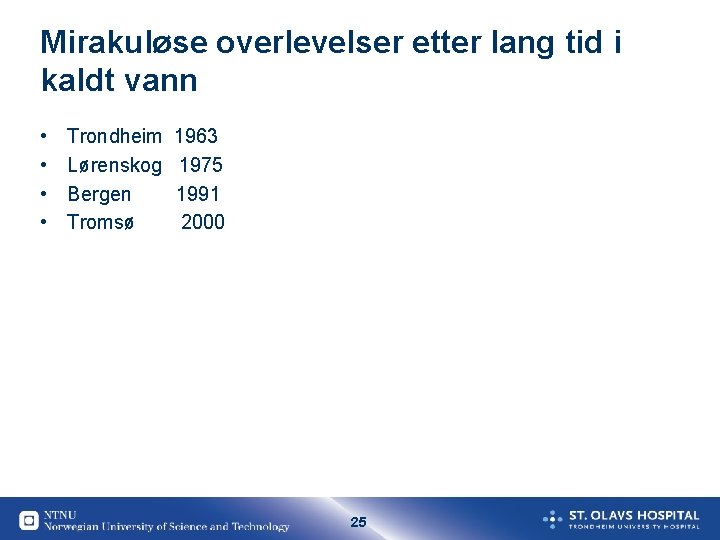 Mirakuløse overlevelser etter lang tid i kaldt vann • • Trondheim Lørenskog Bergen Tromsø