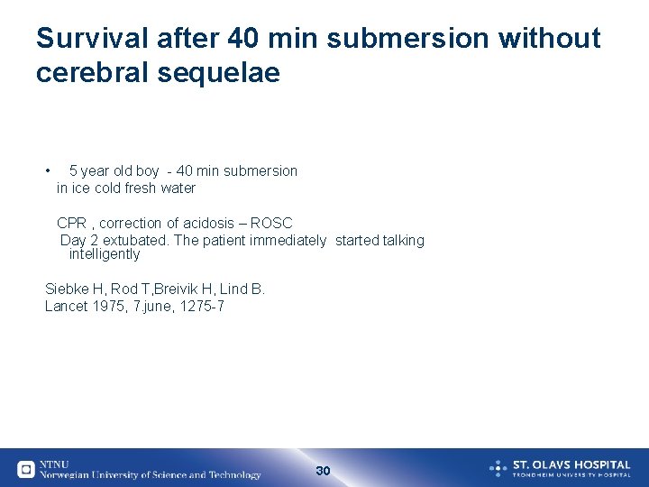 Survival after 40 min submersion without cerebral sequelae • 5 year old boy -