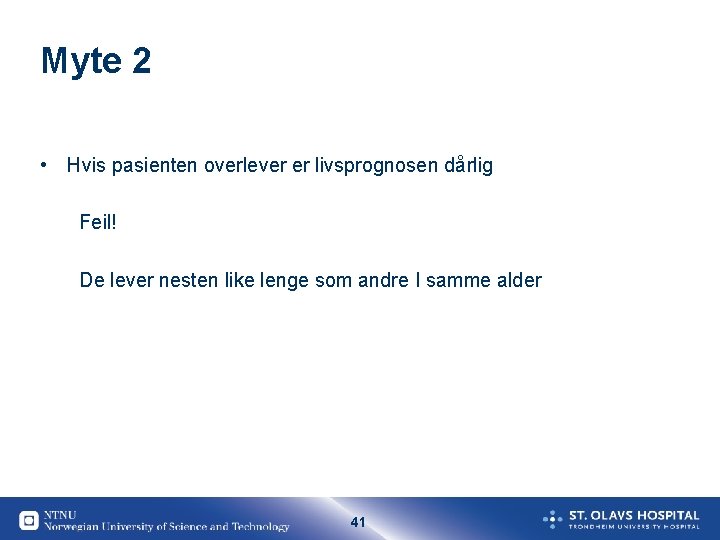 Myte 2 • Hvis pasienten overlever er livsprognosen dårlig Feil! De lever nesten like
