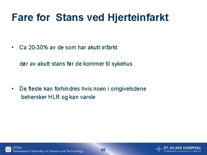 Fare for Stans ved Hjerteinfarkt • Ca 20 -30% av de som har akutt