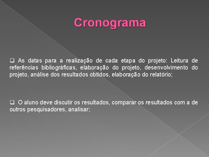 Cronograma q As datas para a realização de cada etapa do projeto: Leitura de