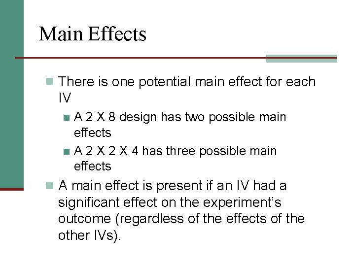Main Effects n There is one potential main effect for each IV A 2