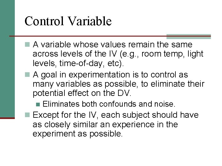 Control Variable n A variable whose values remain the same across levels of the