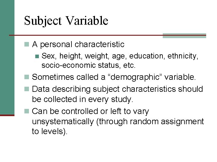 Subject Variable n A personal characteristic n Sex, height, weight, age, education, ethnicity, socio-economic