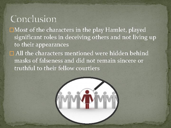 Conclusion �Most of the characters in the play Hamlet, played significant roles in deceiving