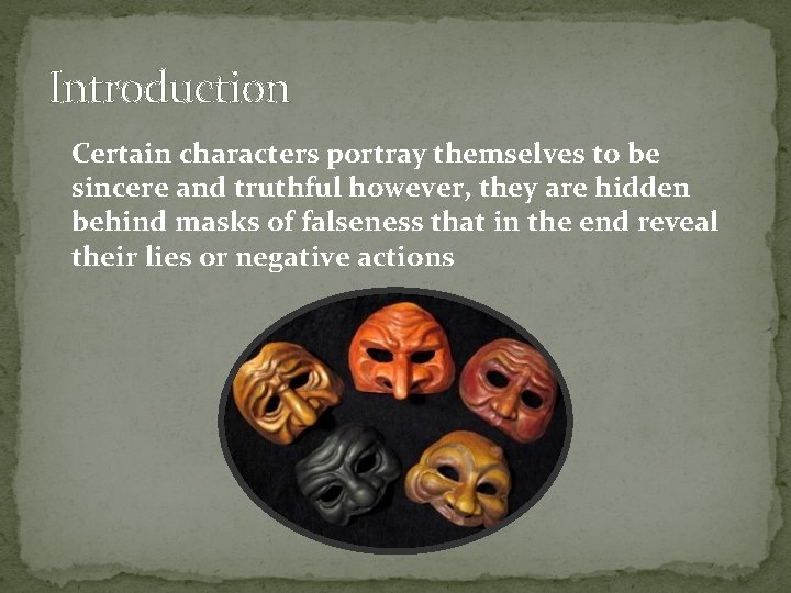 Introduction Certain characters portray themselves to be sincere and truthful however, they are hidden