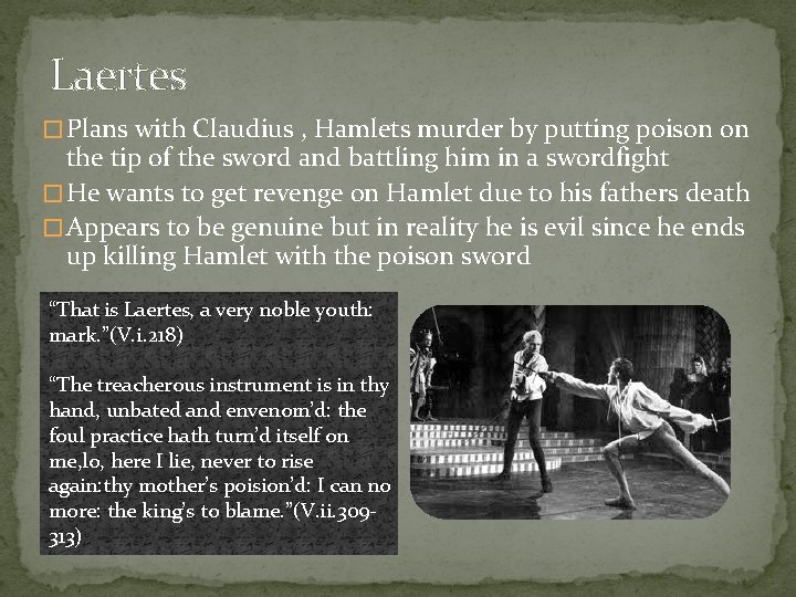 Laertes � Plans with Claudius , Hamlets murder by putting poison on the tip