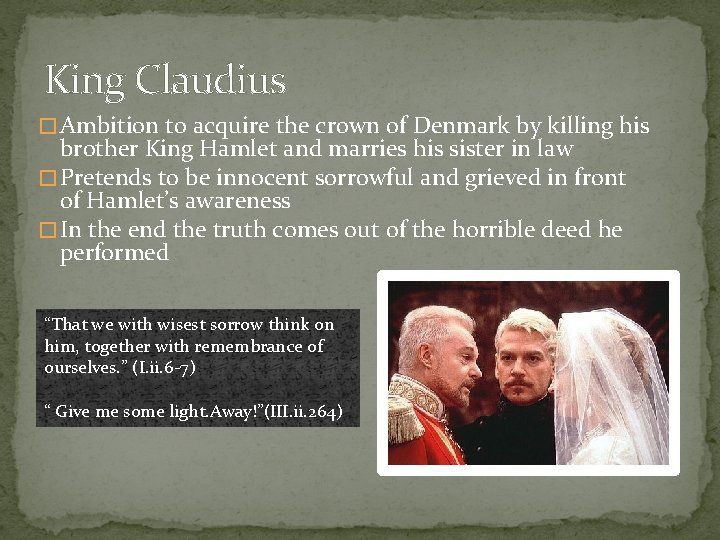 King Claudius � Ambition to acquire the crown of Denmark by killing his brother