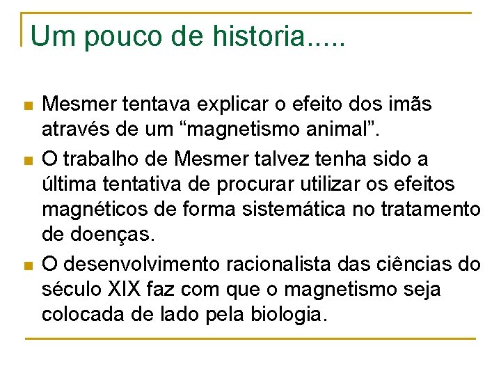 Um pouco de historia. . . n n n Mesmer tentava explicar o efeito