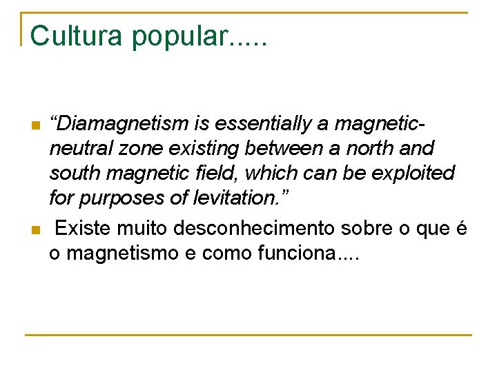 Cultura popular. . . n n “Diamagnetism is essentially a magneticneutral zone existing between