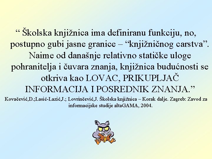 “ Školska knjižnica ima definiranu funkciju, no, postupno gubi jasne granice – “knjižničnog carstva”.