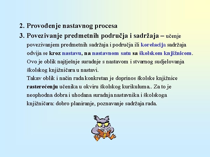 2. Provođenje nastavnog procesa 3. Povezivanje predmetnih područja i sadržaja – učenje povezivanjem predmetnih