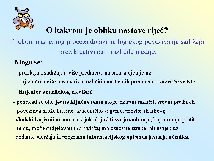 O kakvom je obliku nastave riječ? Tijekom nastavnog procesa dolazi na logičkog povezivanja sadržaja