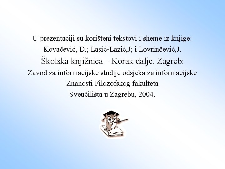 U prezentaciji su korišteni tekstovi i sheme iz knjige: Kovačević, D. ; Lasić-Lazić, J;