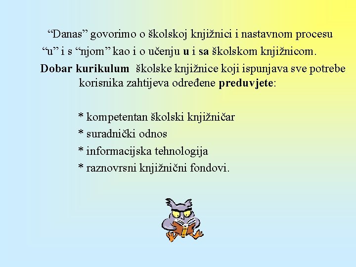 “Danas” govorimo o školskoj knjižnici i nastavnom procesu “u” i s “njom” kao i