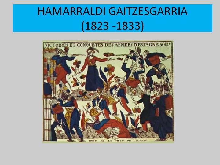 HAMARRALDI GAITZESGARRIA (1823 -1833) 