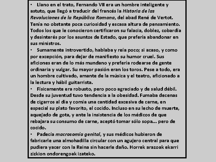  • Llano en el trato, Fernando VII era un hombre inteligente y astuto,