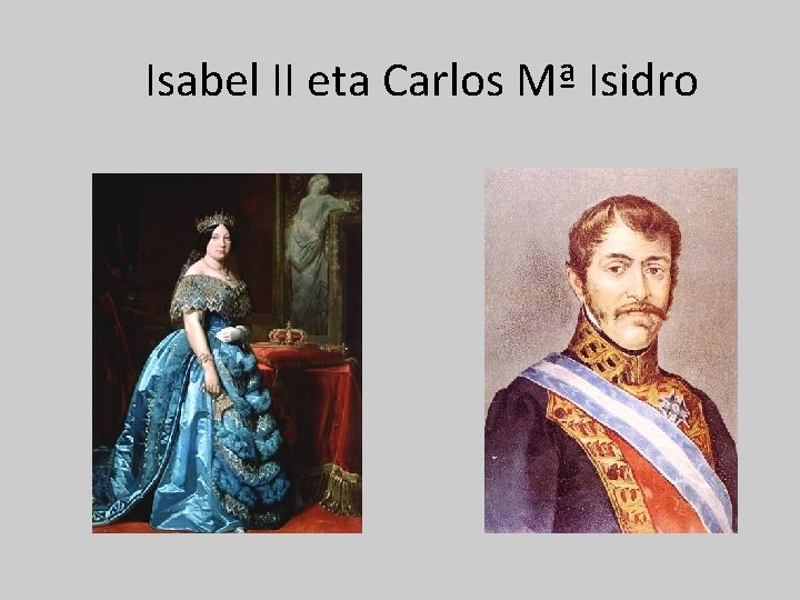 Isabel II eta Carlos Mª Isidro 