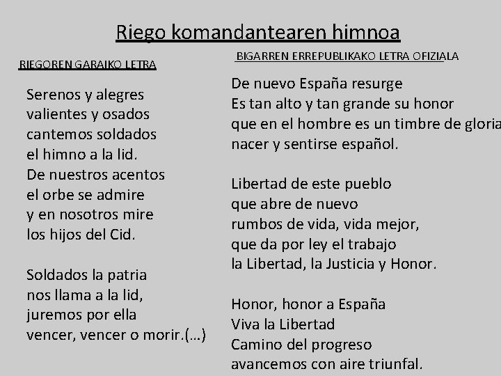 Riego komandantearen himnoa RIEGOREN GARAIKO LETRA Serenos y alegres valientes y osados cantemos soldados