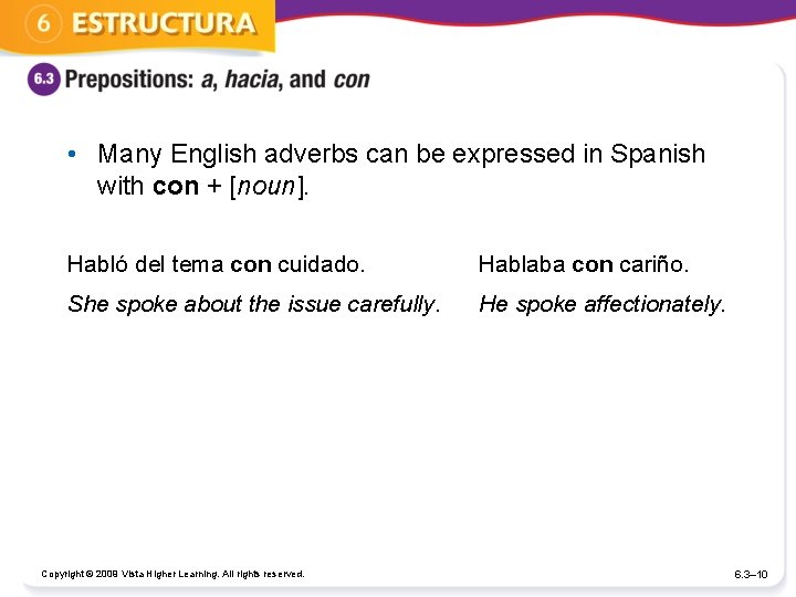  • Many English adverbs can be expressed in Spanish with con + [noun].