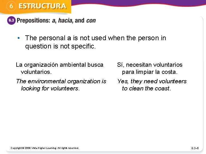  • The personal a is not used when the person in question is