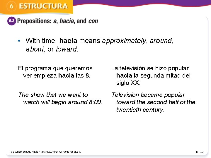  • With time, hacia means approximately, around, about, or toward. El programa queremos