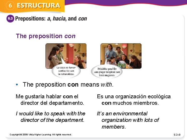 The preposition con • The preposition con means with. Me gustaría hablar con el