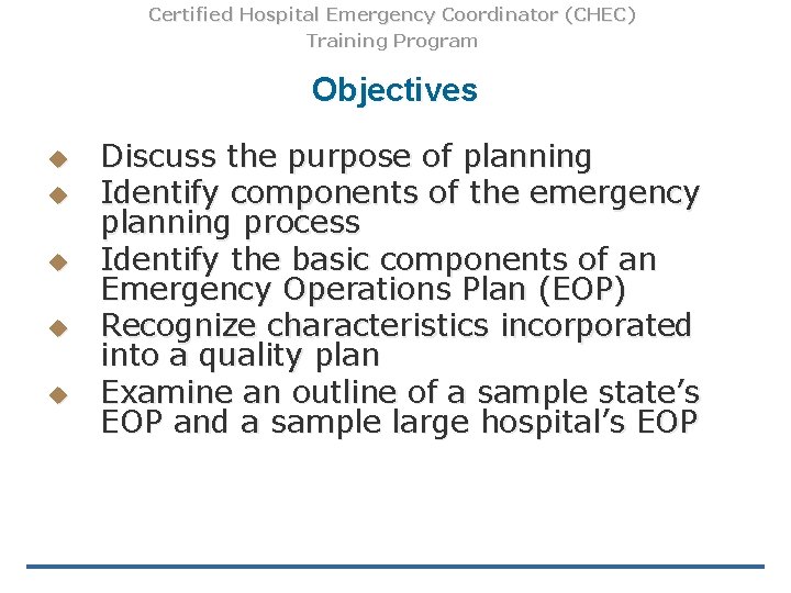 Certified Hospital Emergency Coordinator (CHEC) Training Program Objectives u u u Discuss the purpose