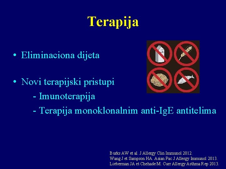 Terapija • Eliminaciona dijeta • Novi terapijski pristupi - Imunoterapija - Terapija monoklonalnim anti-Ig.