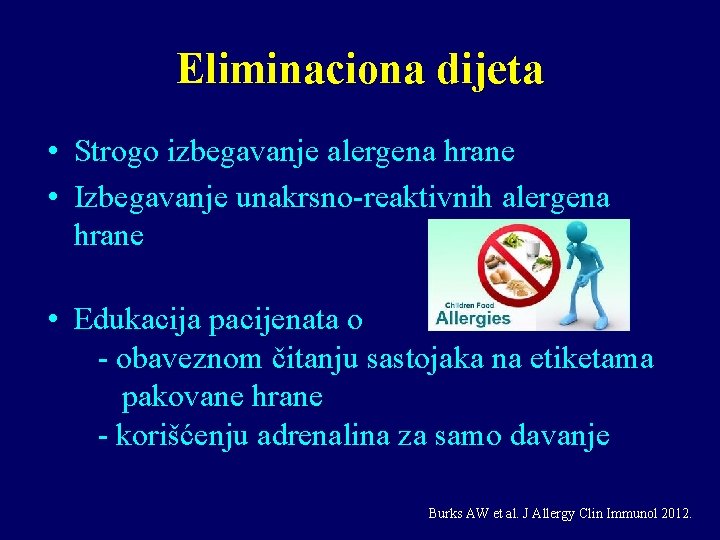 Eliminaciona dijeta • Strogo izbegavanje alergena hrane • Izbegavanje unakrsno-reaktivnih alergena hrane • Edukacija