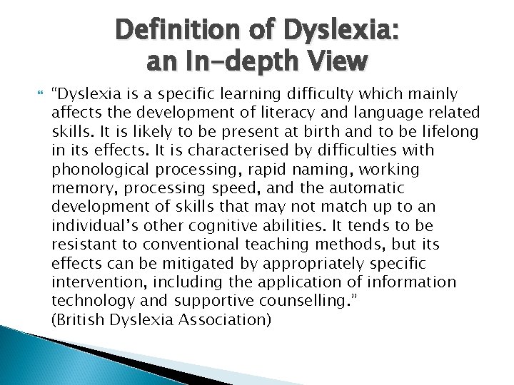 Definition of Dyslexia: an In-depth View “Dyslexia is a specific learning difficulty which mainly