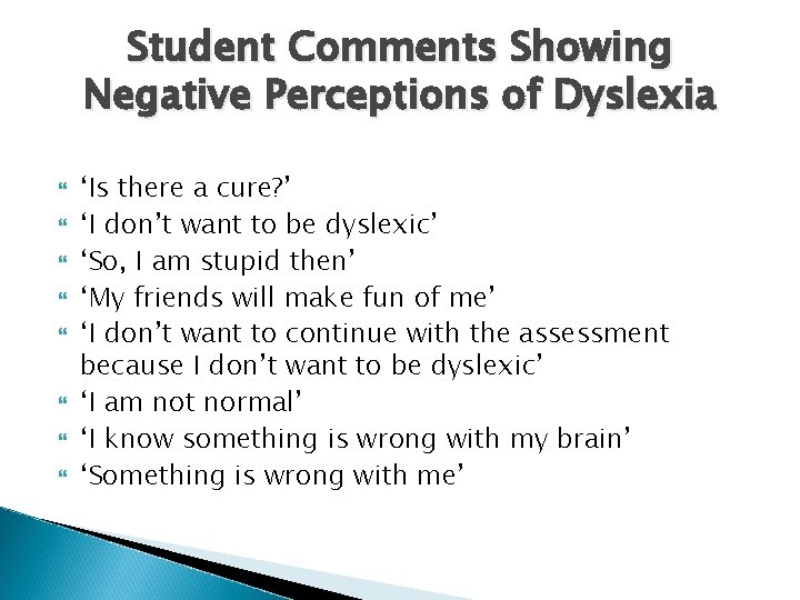 Student Comments Showing Negative Perceptions of Dyslexia ‘Is there a cure? ’ ‘I don’t