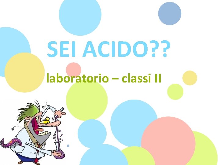 SEI ACIDO? ? laboratorio – classi II 